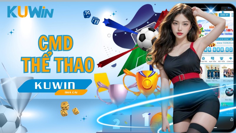 CMD Thể Thao - Sảnh Cược Đẳng Cấp Tại Thương Hiệu KUWIN