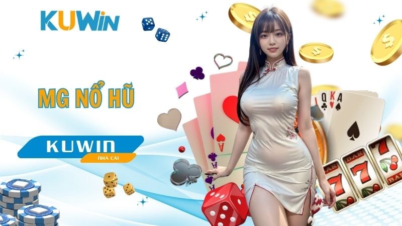 MG nổ hũ Kuwin - Sảnh Cược Số 1 Khu Vực, Nổ Hũ Thật 100%