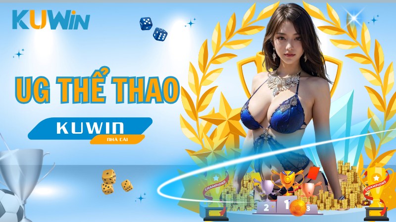 UG Thể Thao - Sảnh Cược KUWIN Đa Dạng Trận Cầu Đỉnh Cao