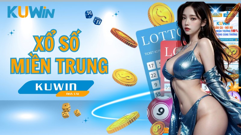 Xổ Số Miền Trung tại KUWIN: Săn số thần tài với tỷ lệ ăn cao